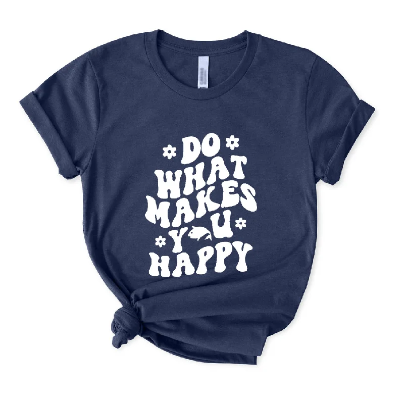 Do What Make You Happy T-Shirt for Women Front Pockets Side Pockets Patch Pockets