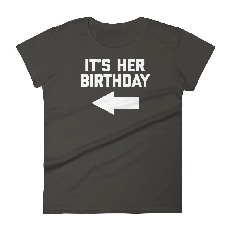 It's Her Birthday T-Shirt (Womens) Collared Crew Neck Turtle Neck