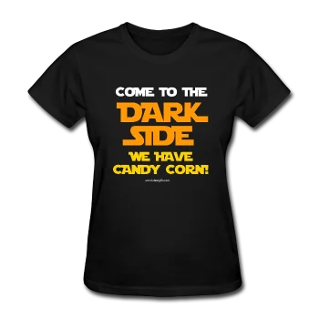 "Come To The Dark Side We Have Candy Corn" - Women's T-Shirt Zippered Buttoned Snapped