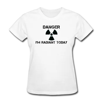 "Danger I'm Radiant Today" - Women's T-Shirt Hooded Caped Shawl Collar